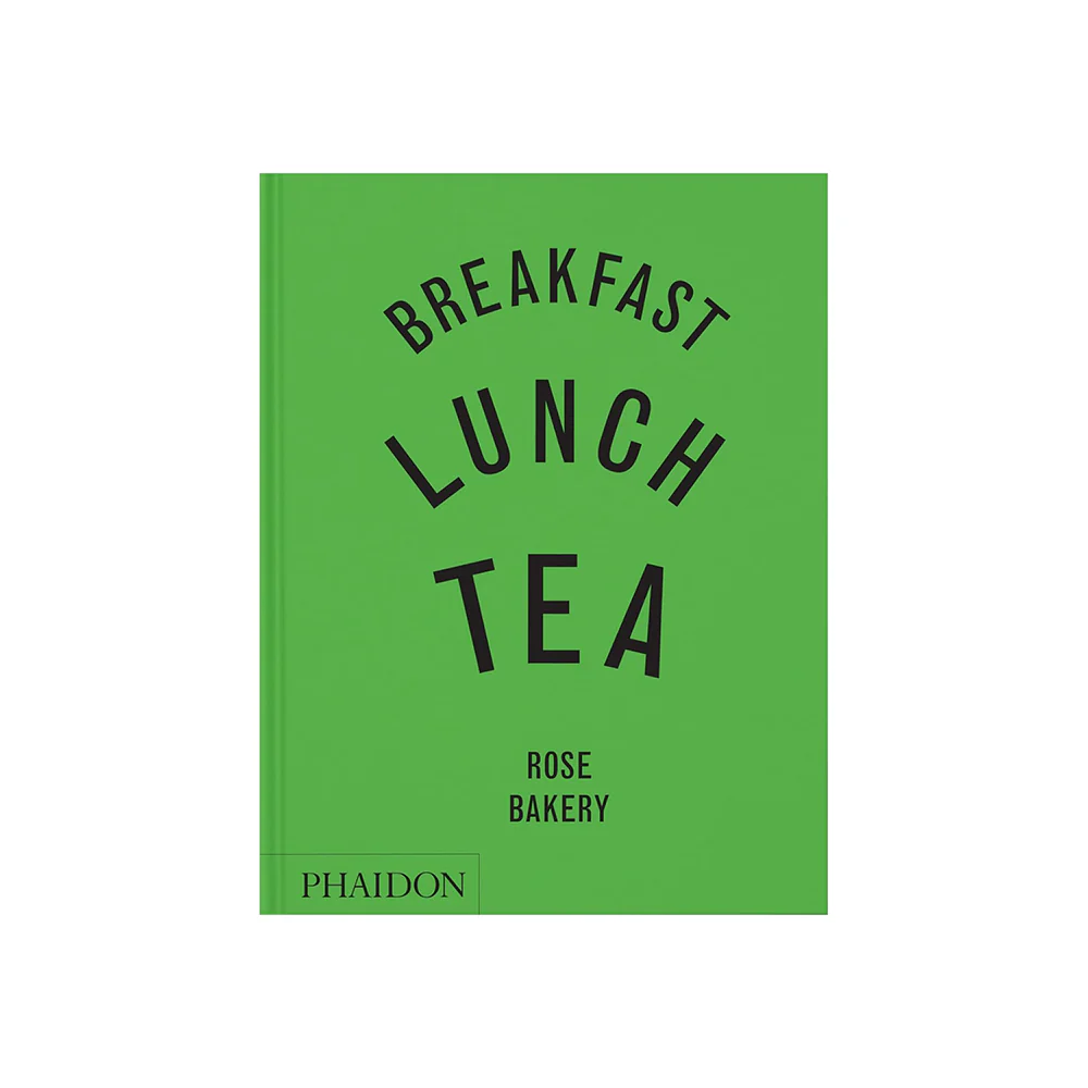 BREAKFAST LUNCH TEA - Rose Bakery